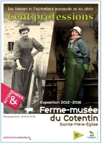 Exposition Cent professions : les femmes et l'agriculture normande en une siècle. Du 1er août 2012 au 1er septembre 2016 à Sainte Mère Eglise. Manche. 